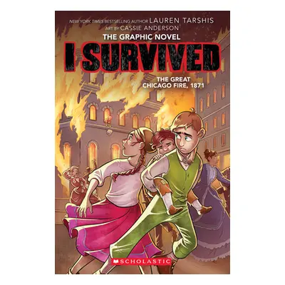 "I Survived the Great Chicago Fire, 1871 (I Survived Graphic Novel #7)" - "" ("Tarshis Lauren")