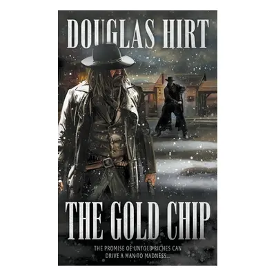 "The Gold Chip: A Western Classic" - "" ("Hirt Douglas")