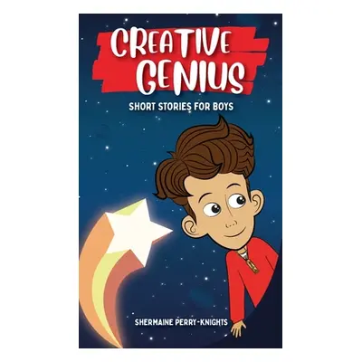 "Creative Genius: Short Stories for Boys" - "" ("Perry-Knights Shermaine")