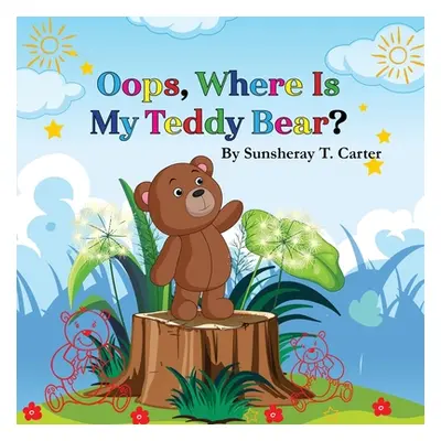 "Oops, Where Is My Teddy Bear?" - "" ("Carter Sunsheray T.")