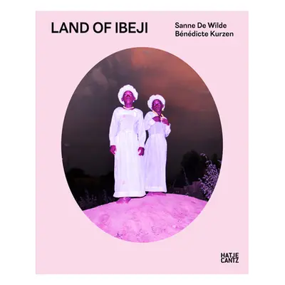 "Sanne de Wilde & Bndicte Kurzen: Land of Ibeji" - "" ("de Wilde Sanne")