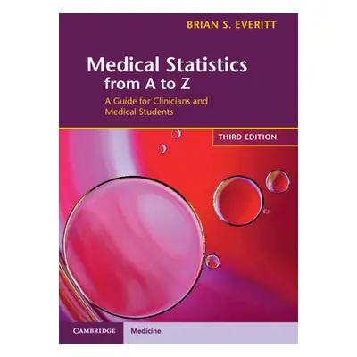 "Medical Statistics from A to Z: A Guide for Clinicians and Medical Students" - "" ("Everitt Bri