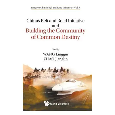 "China's Belt and Road Initiative and Building the Community of Common Destiny" - "" ("Wang Ling