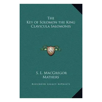 "The Key of Solomon the King Clavicula Salomonis" - "" ("Mathers S. L. MacGregor")