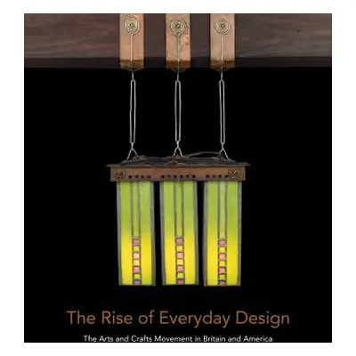 "The Rise of Everyday Design: The Arts and Crafts Movement in Britain and America" - "" ("Penick