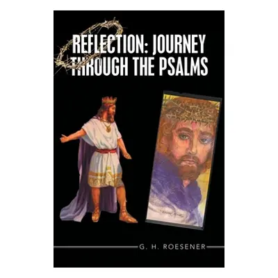 "Reflection: Journey Through the Psalms" - "" ("Roesener G. H.")