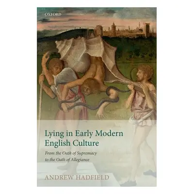 "Lying in Early Modern English Culture: From the Oath of Supremacy to the Oath of Allegiance" - 