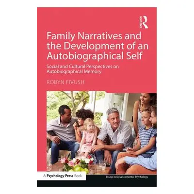 "Family Narratives and the Development of an Autobiographical Self: Social and Cultural Perspect