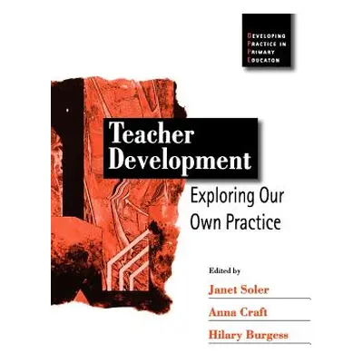 "Teacher Development: Exploring Our Own Practice" - "" ("Soler Janet M.")