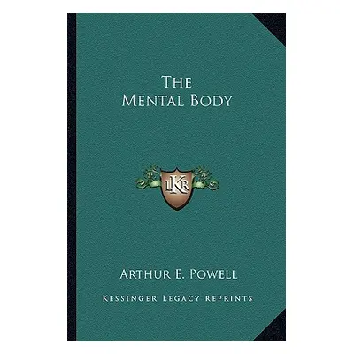 "The Mental Body" - "" ("Powell Arthur E.")