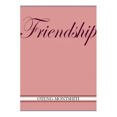 "Friendship" - "" ("Montshiti Oteng")