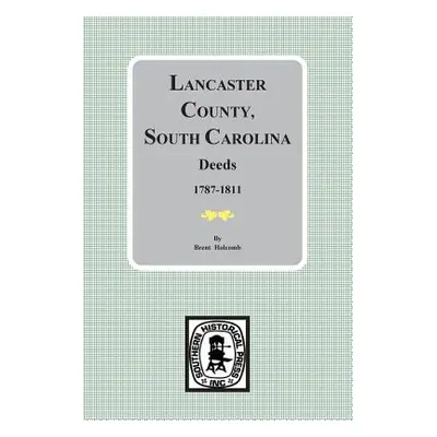 "Lancaster County, South Carolina Deeds, 1787-1811" - "" ("Holcomb Brent")