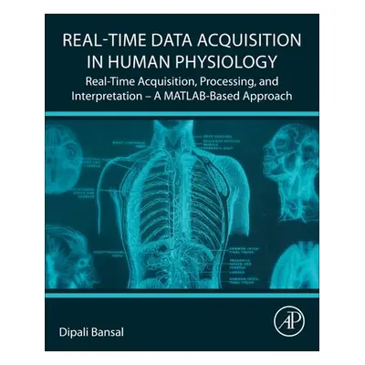 "Real-Time Data Acquisition in Human Physiology: Real-Time Acquisition, Processing, and Interpre