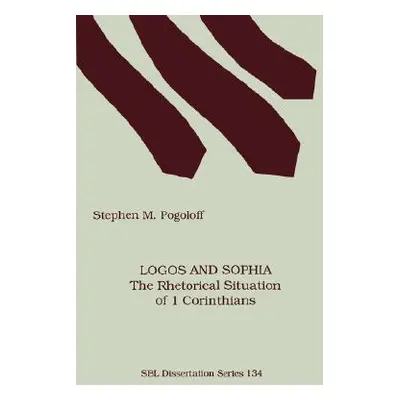 "Logos and Sophia: The Rhetorical Situation of 1 Corinthians" - "" ("Pogoloff Stephen M.")