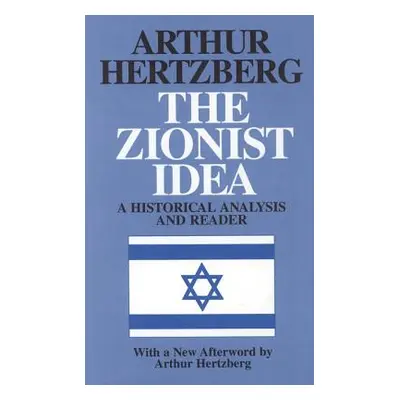 "The Zionist Idea: A Historical Analysis and Reader" - "" ("Hertzberg Arthur")