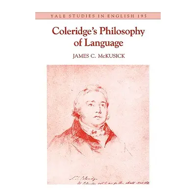 "Coleridge's Philosophy of Language, Volume 195" - "" ("McKusick James C.")