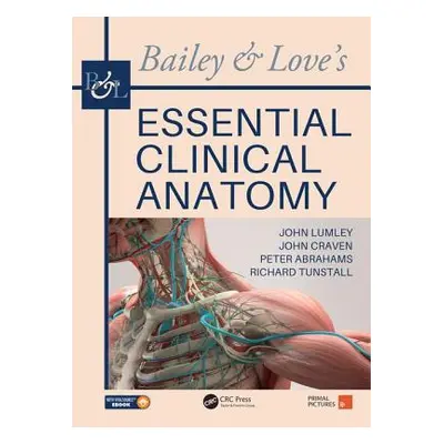 "Bailey & Love's Essential Clinical Anatomy" - "" ("Lumley John S. P.")