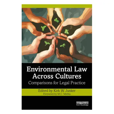 "Environmental Law Across Cultures: Comparisons for Legal Practice" - "" ("Junker Kirk W.")