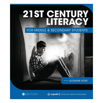 "21st Century Literacy for Middle and Secondary Students" - "" ("Rose Suzanne")