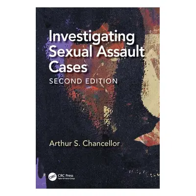 "Investigating Sexual Assault Cases" - "" ("Chancellor Arthur S.")