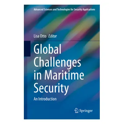 "Global Challenges in Maritime Security: An Introduction" - "" ("Otto Lisa")