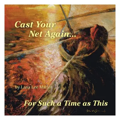 "Cast Your Net Again...For Such a Time as This" - "" ("Marler Lana Lee")