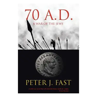 "70 A.D.: A War of the Jews" - "" ("Fast Peter J.")