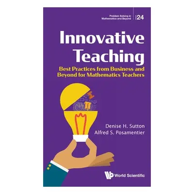 "Innovative Teaching: Best Practices from Business and Beyond for Mathematics Teachers" - "" ("S