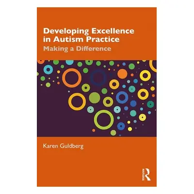 "Developing Excellence in Autism Practice: Making a Difference in Education" - "" ("Guldberg Kar