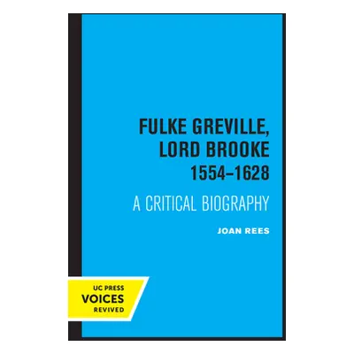 "Fulke Greville, Lord Brooke 1554-1628: A Critical Biography" - "" ("Rees Joan")