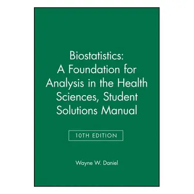 "Biostatistics: A Foundation for Analysis in the Health Sciences, 10e Student Solutions Manual" 