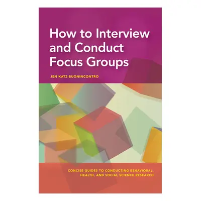 "How to Interview and Conduct Focus Groups" - "" ("Katz-Buonincontro Jen")