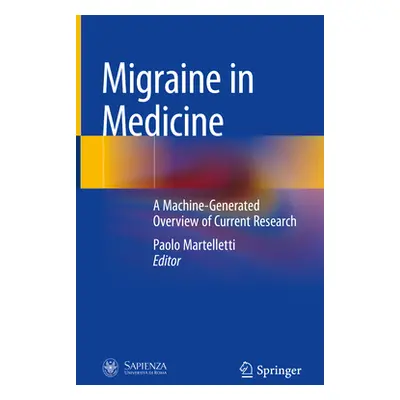 "Migraine in Medicine: A Machine-Generated Overview of Current Research" - "" ("Martelletti Paol