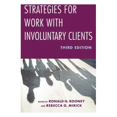 "Strategies for Work with Involuntary Clients" - "" ("Rooney Ronald H.")