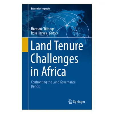 "Land Tenure Challenges in Africa: Confronting the Land Governance Deficit" - "" ("Chitonge Horm