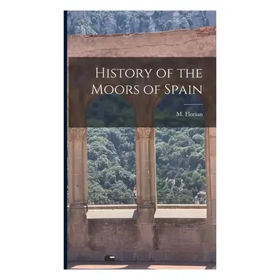 "History of the Moors of Spain" - "" ("Florian M.")