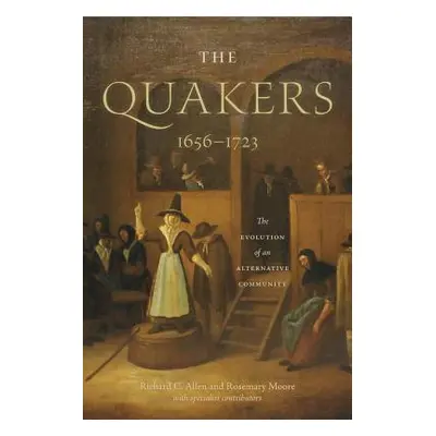 "The Quakers, 1656-1723: The Evolution of an Alternative Community" - "" ("Allen Richard C.")