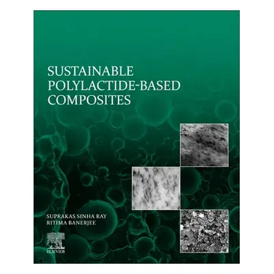 "Sustainable Polylactide-Based Composites" - "" ("Ray Suprakas Sinha")