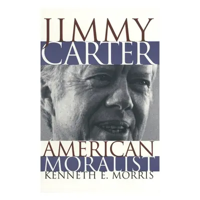 "Jimmy Carter American Moralist: The Life Story and Moral Legacy of Our Thirty-Ninth President" 