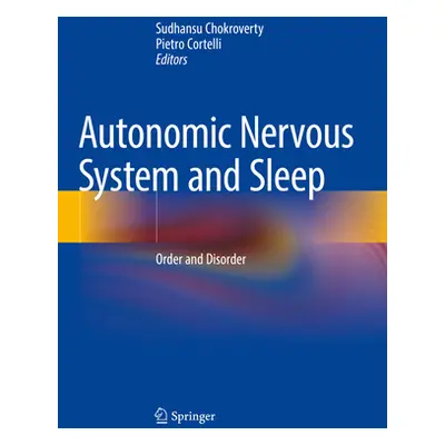 "Autonomic Nervous System and Sleep: Order and Disorder" - "" ("Chokroverty Sudhansu")