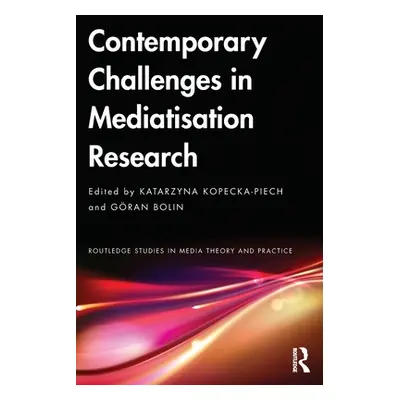 "Contemporary Challenges in Mediatisation Research" - "" ("Kopecka-Piech Katarzyna")