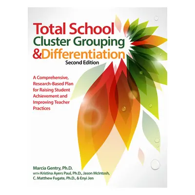 "Total School Cluster Grouping and Differentiation: A Comprehensive, Research-Based Plan for Rai