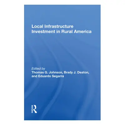 "Local Infrastructure Investment in Rural America" - "" ("Johnson Thomas G.")