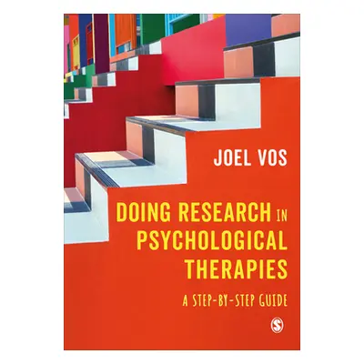 "Doing Research in Psychological Therapies: A Step-By-Step Guide" - "" ("Vos Joel")