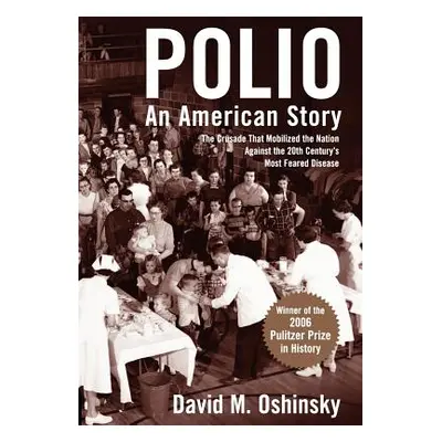 "Polio: An American Story" - "" ("Oshinsky David M.")