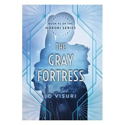 "The Gray Fortress: Book #2 of the Nordri Series" - "" ("Visuri Jo")