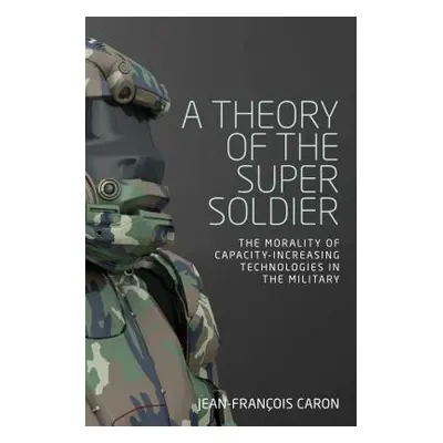 "A theory of the super soldier: The morality of capacity-increasing technologies in the military