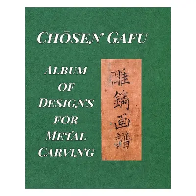 "Album of Designs for Metal Carving (Chōsen Gafu)""" - "" ("Tsuneyuki Ranzan")