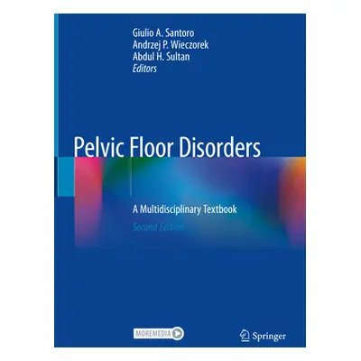 "Pelvic Floor Disorders: A Multidisciplinary Textbook" - "" ("Santoro Giulio A.")