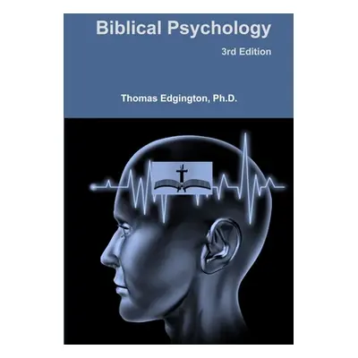 "Biblical Psychology -- 3rd Edition" - "" ("Edgington Thomas")